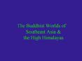 The Buddhist Worlds of Southeast Asia PowerPoint PPT Presentation