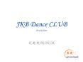 JKB Dance CLUB Jiva ka beat PowerPoint PPT Presentation