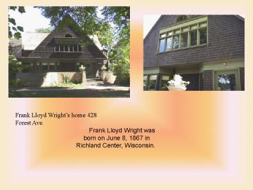 Frank Lloyd Wrights home 428 Forest Ave'