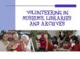 Volunteering in museums, libraries and archives PowerPoint PPT Presentation