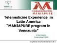 Telemedicine Experience in Latin America MANIAPURE program in Venezuela PowerPoint PPT Presentation