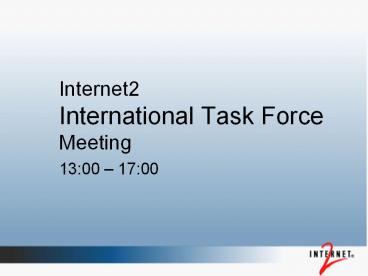 Internet2 International Task Force Meeting