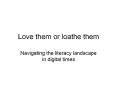 Love%20them%20or%20loathe%20them PowerPoint PPT Presentation