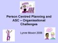 Person Centred Planning and ASC Organisational Challenges PowerPoint PPT Presentation