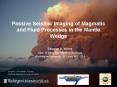 Passive Seismic Imaging of Magmatic and Fluid Processes in the Mantle Wedge PowerPoint PPT Presentation