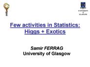 Few activities in Statistics: Higgs   Exotics