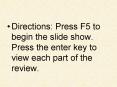 Directions: Press F5 to begin the slide show' Press the enter key to view each part of the review' PowerPoint PPT Presentation