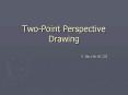 Two-Point Perspective Drawing PowerPoint PPT Presentation