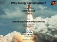 Why Energy Conservation Sponsored by LEED Council Chicago, IL Host Gabriel Environmental Services 14 PowerPoint PPT Presentation