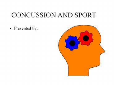 CONCUSSION AND SPORT