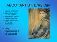 ABOUT ARTIST: Emily Carr PowerPoint PPT Presentation