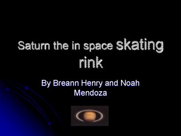Saturn the in space skating rink