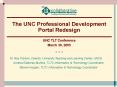 The UNC Professional Development Portal Redesign PowerPoint PPT Presentation