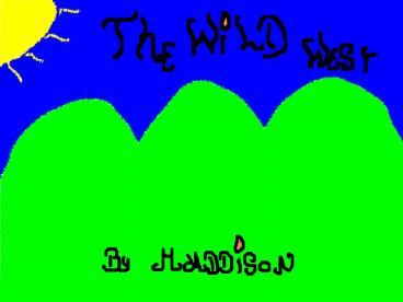 Yee ha Im the wildest rider in the west