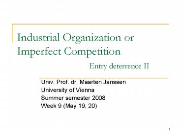 Industrial Organization or Imperfect Competition Entry deterrence II