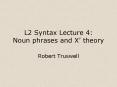 L2 Syntax Lecture 4: Noun phrases and X PowerPoint PPT Presentation