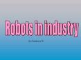 Robots in industry PowerPoint PPT Presentation