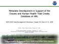 Metadata Development in Support of the Oceans and Human Health Tidal Creeks Database at HML PowerPoint PPT Presentation