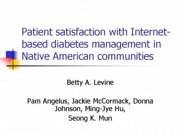 Patient satisfaction with Internetbased diabetes management in Native American communities
