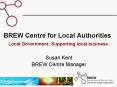 BREW Centre for Local Authorities Local Government: Supporting local business PowerPoint PPT Presentation