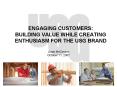 ENGAGING CUSTOMERS: BUILDING VALUE WHILE CREATING ENTHUSIASM FOR THE USG BRAND PowerPoint PPT Presentation