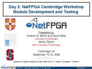 Day 2: NetFPGA Cambridge Workshop Module Development and Testing