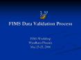 FIMS Data Validation Process PowerPoint PPT Presentation