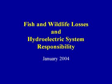 Fish and Wildlife Losses and Hydroelectric System Responsibility