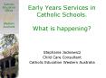 Early Years Services in Catholic Schools' What is happening PowerPoint PPT Presentation