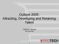 Outlook 2005: Attracting, Developing and Retaining Talent PowerPoint PPT Presentation