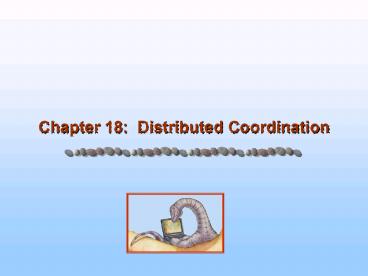 Chapter 18: Distributed Coordination