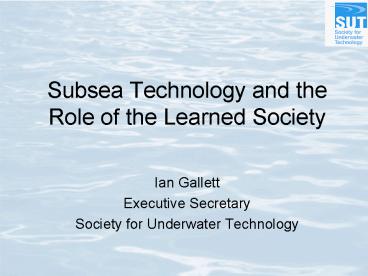 Subsea Technology and the Role of the Learned Society
