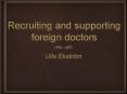 Recruiting and supporting foreign doctors PowerPoint PPT Presentation