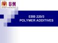EBB 220/3 POLYMER ADDITIVES PowerPoint PPT Presentation