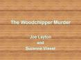 The Woodchipper Murder PowerPoint PPT Presentation