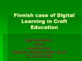 Finnish case of Digital Learning in Craft Education PowerPoint PPT Presentation