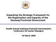 Unpacking the Strategic Framework for the Organisation and Capacity of the Gauteng Provincial Govern PowerPoint PPT Presentation