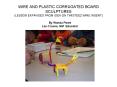 WIRE AND PLASTIC CORRUGATED BOARD SCULPTURES LESSON EXPANDED FROM IDEA ON TWISTEEZ WIRE INSERT PowerPoint PPT Presentation