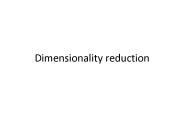 Dimensionality reduction