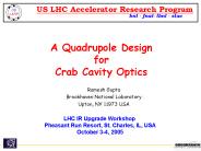 A Quadrupole Design for Crab Cavity Optics