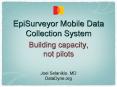 EpiSurveyor Mobile Data Collection System Building capacity, not pilots PowerPoint PPT Presentation