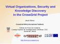 Virtual Organizations, Security and Knowledge Discovery in the CrossGrid Project PowerPoint PPT Presentation