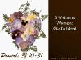 A Virtuous Woman: Gods Ideal PowerPoint PPT Presentation