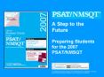 A Step to the Future Preparing Students for the 2007 PSATNMSQT PowerPoint PPT Presentation