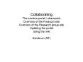 Collaborating The enclave portal / sharepoint Overview of the Producer site Overview of the Research group site Updating the portal Using the wiki Hands-on (20 PowerPoint PPT Presentation