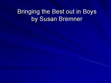 Bringing the Best out in Boys by Susan Bremner