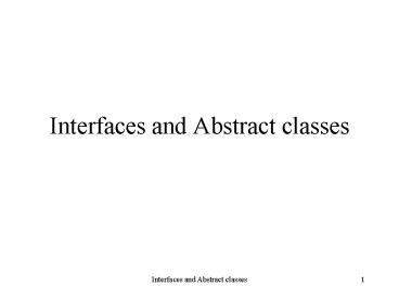 Interfaces and Abstract classes