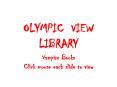 OLYMPIC VIEW LIBRARY PowerPoint PPT Presentation