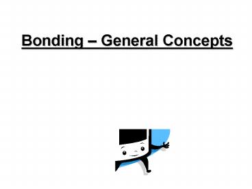 Bonding General Concepts
