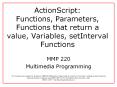 ActionScript: Functions, Parameters, Functions that return a value, Variables, setInterval Functions PowerPoint PPT Presentation